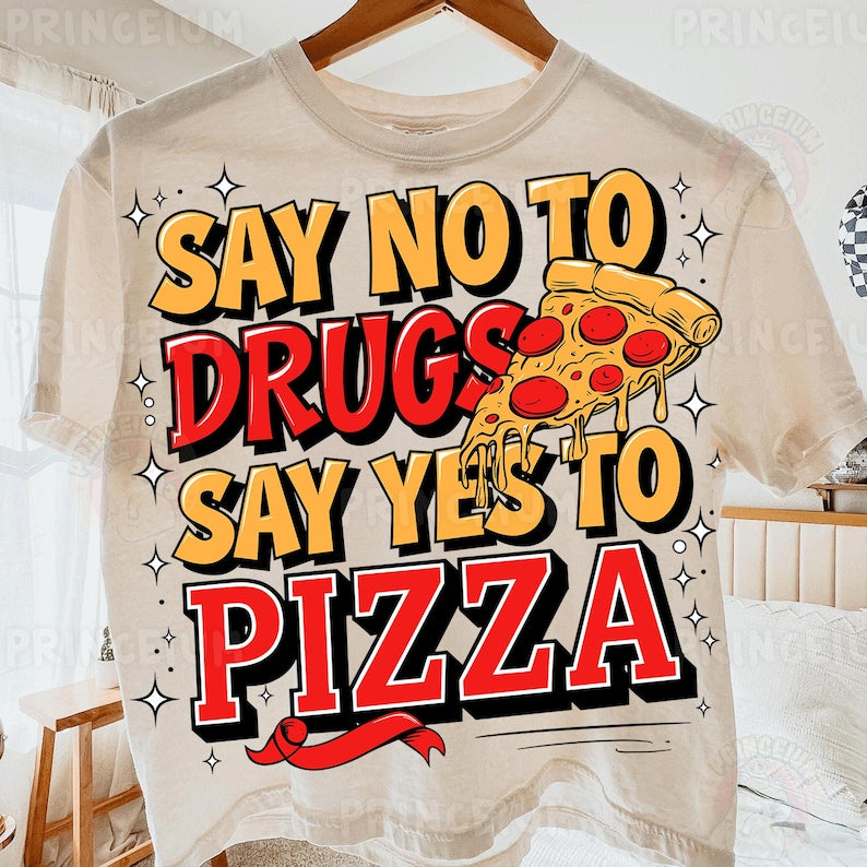 SAY No To Drugs SAY Yes to Pizza