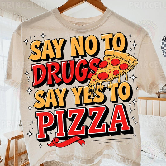 SAY No To Drugs SAY Yes to Pizza