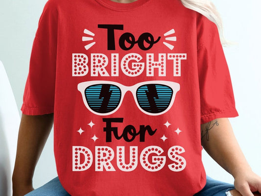 Too Bright For Drugs