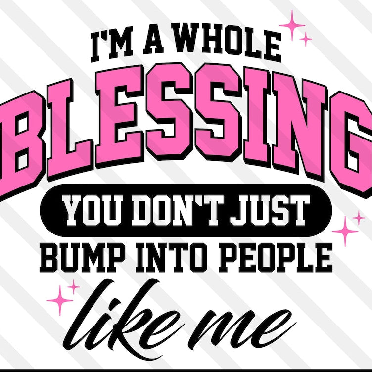 I'm A Whole Blessing