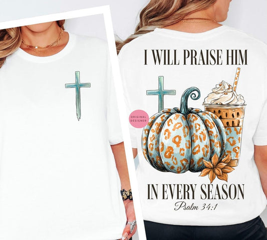 I will Praise Him In Every Season
